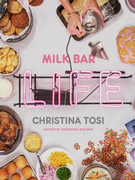 Title details for Milk Bar Life by Christina Tosi - Available